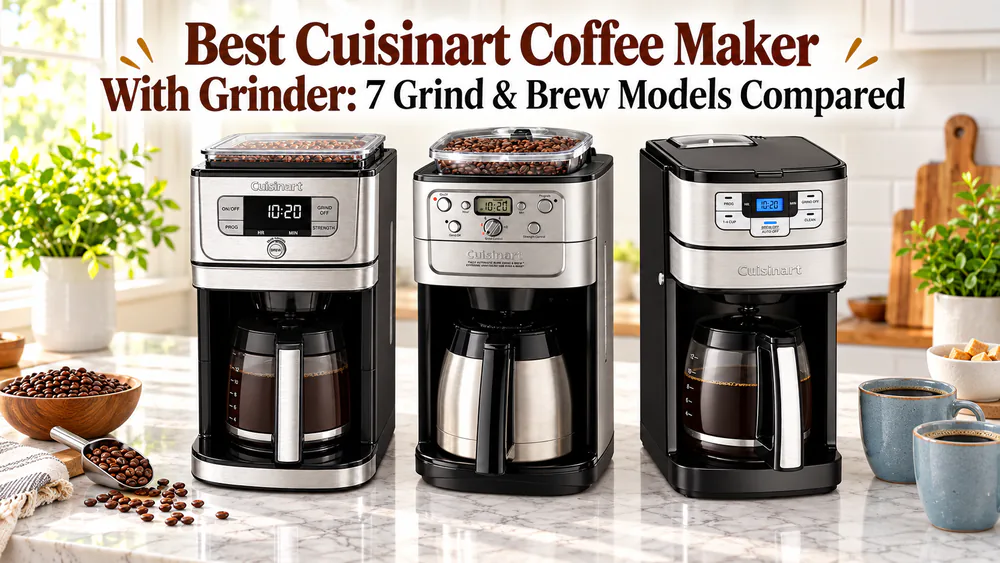 Best Cuisinart Coffee Maker With Grinder: 7 Grind & Brew Models Compared