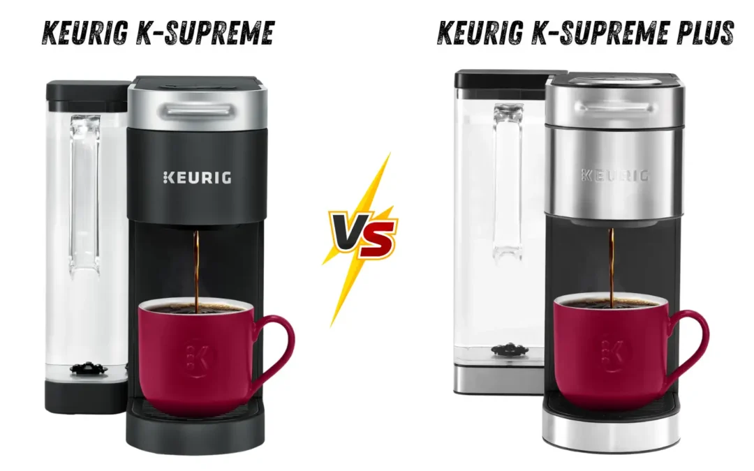 Keurig K-Supreme vs K-Supreme Plus: Which One Should You Buy