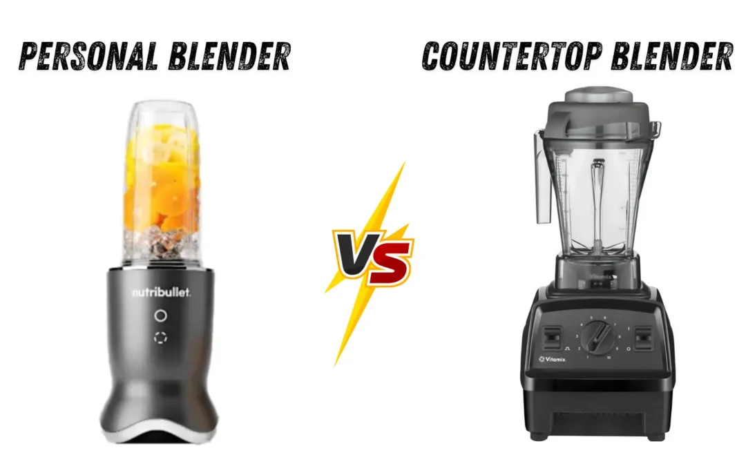 Personal vs Countertop Blender: Which Is Best for You?