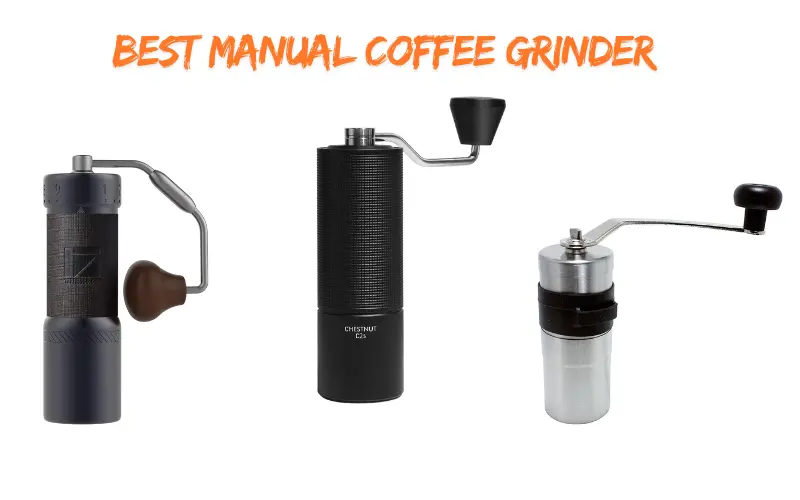 5 Best Manual Coffee Grinders Worth Buying 5 Best Manual Coffee Grinders Worth Buying