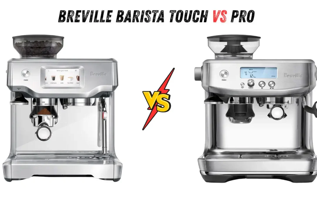 Breville Barista Touch vs Pro: Which One Is Worth Buying in 2026?